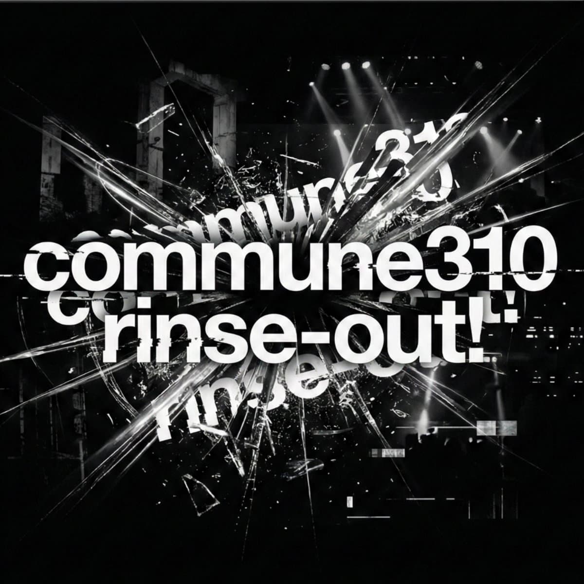 commune310 rinse-out!